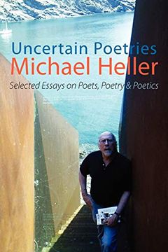 portada Uncertain Poetries: Selected Essays on Poets, Poetry and Poetics (en Inglés)