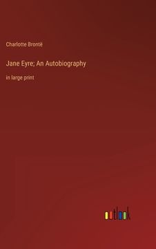 portada Jane Eyre; An Autobiography: in large print (en Inglés)