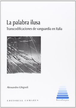 Palabra ilusa, La. Transcodificaciones de vanguardia en Italia (Interlingua (comares))