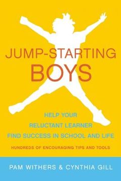 portada jump-starting boys: help your reluctant learner find success in school and life (en Inglés)