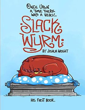 portada Once Upon a Time There was a Very Slack Wyrm: Slack Wyrm: His First Book: 1 