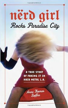 portada Nerd Girl Rocks Paradise City: A True Story of Faking it in Hair Metal L. A. (en Inglés)