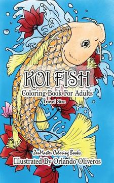 portada Koi Fish Coloring Book for Adults Travel Size: 5x8 Coloring Book of Koi Fish For Stress Relief and Relaxation (en Inglés)