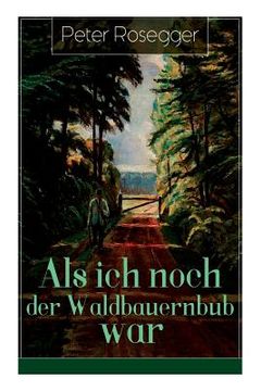 portada Als ich noch der Waldbauernbub war: Jugendgeschichten aus der Waldheimat (en Alemán)