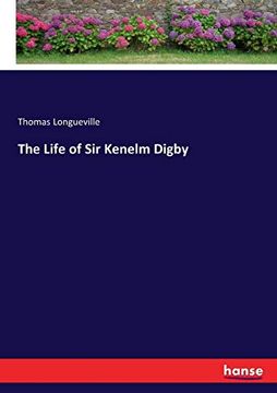 The Life of sir Kenelm Digby (en Inglés)