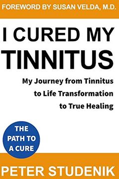 portada I Cured my Tinnitus: My Journey From Tinnitus, to Life Transformation, to True Healing (en Inglés)