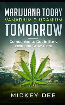 portada Marijuana Today Vanadium & Uranium Tomorrow: Companies to get in Early Hold and Grow Rich (en Inglés)
