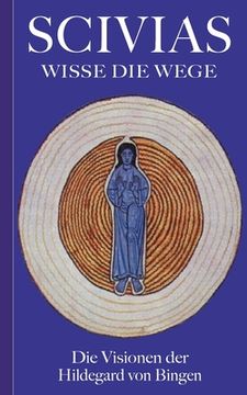 portada Scivias - Wisse die Wege: Die Visionen der Hildegard von Bingen (en Alemán)