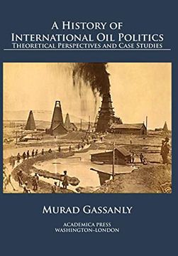 portada A History of International oil Politics: Theoretical Perspectives and Case Studies