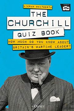 portada The Churchill Quiz Book: How Much do you Know About Britain'S Wartime Leader? (in English)