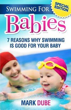 portada Swimming For Babies: 7 Reasons Why Swimming Is Good For Your Baby (en Inglés)