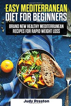 portada Easy Mediterranean Diet for Beginners: Brand new Healthy Mediterranean Recipes for Rapid Weight Loss (en Inglés)