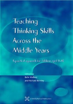portada teaching thinking skills across the middle years: a practical approach for children aged 9-14 (en Inglés)