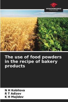 portada The use of food powders in the recipe of bakery products