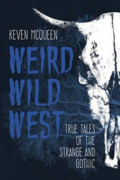portada Weird Wild West: True Tales of the Strange and Gothic (in English)