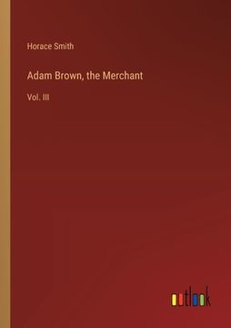 portada Adam Brown, the Merchant: Vol. III