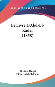 portada Le Livre D'Abd-El-Kader (1858) (en Francés)