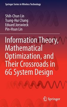portada Information Theory, Mathematical Optimization, and Their Crossroads in 6g System Design