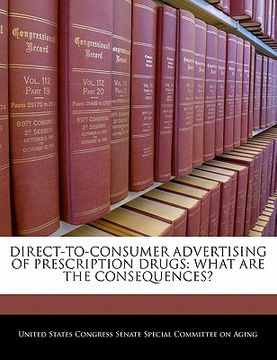 portada direct-to-consumer advertising of prescription drugs: what are the consequences?
