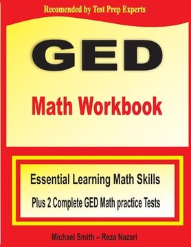portada GED Math Workbook: Essential Learning Math Skills Plus Two Complete GED Math Practice Tests (en Inglés)