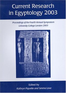 portada Current Research in Egyptology 4 (2003): Proceedings of the Fourth Annual Symposium, University College London 2003 (in English)