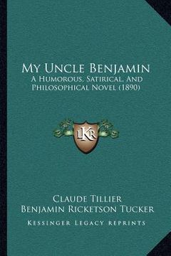 portada my uncle benjamin: a humorous, satirical, and philosophical novel (1890) (en Inglés)