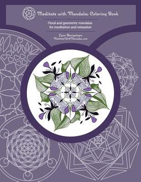 portada Meditate with Mandalas Coloring Book: Floral and geometric mandalas for meditation and relaxation (in English)