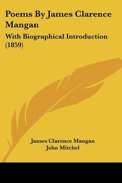 portada poems by james clarence mangan: with biographical introduction (1859) (en Inglés)