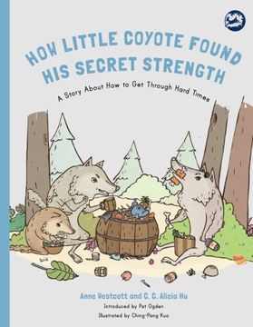 portada How Little Coyote Found His Secret Strength: A Story About How to Get Through Hard Times (Hidden Strengths Therapeutic Children's Books)