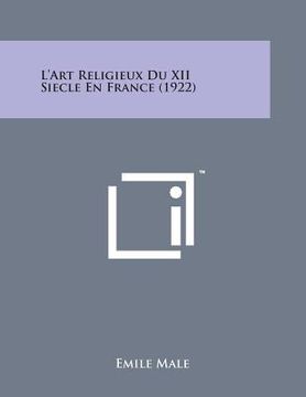 portada L'Art Religieux Du XII Siecle En France (1922) (en Francés)