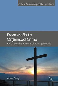 portada From Mafia to Organised Crime: A Comparative Analysis of Policing Models (Critical Criminological Perspectives)