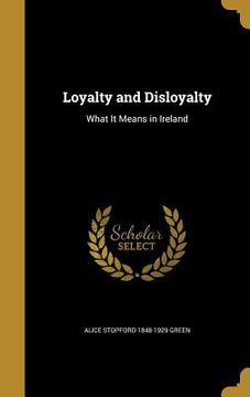 portada Loyalty and Disloyalty: What It Means in Ireland (en Inglés)