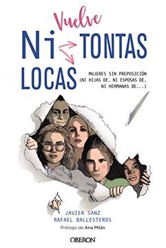 portada Vuelve "ni Tontas ni Locas": Mujeres sin Preposición (ni Hijas de, ni Esposas De.   ) (Libros Singulares)