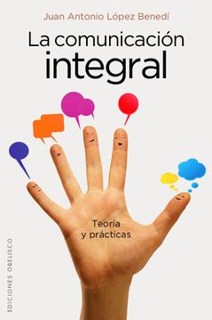 portada La Comunicacion Integral: Teoria y Practicas (in Spanish)
