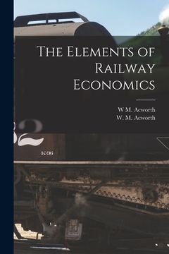 portada The Elements of Railway Economics (en Inglés)