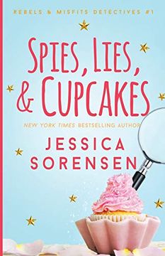 portada Spies, Lies, & Cupcakes (Rebels, Misfits, & Detectives) (en Inglés)