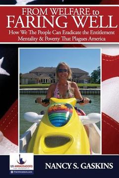 portada From Welfare to Faring Well: How We The People Can Eradicate the Entitlement Mentality and Poverty That Plagues America (en Inglés)
