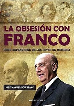 portada La Obsesion con Franco. Como Defenderse de las Leyes de la Memoria (in Spanish)
