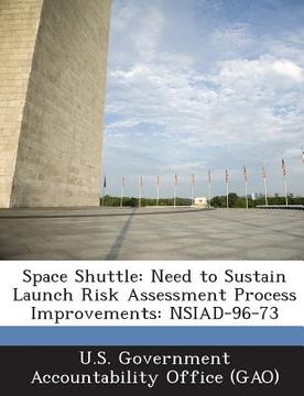 portada Space Shuttle: Need to Sustain Launch Risk Assessment Process Improvements: Nsiad-96-73 (en Inglés)