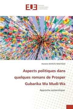 portada Aspects politiques dans quelques romans de Prosper Gubarika Wa Mudi-Wa (en Francés)