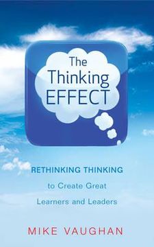 portada The Thinking Effect: Rethinking Thinking to Create Great Leaders and the New Value Worker (en Inglés)