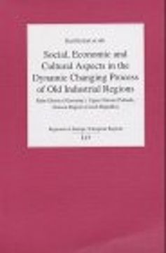 portada Old Industrial Regions Socialeconomic and Cultural Aspects in the Dynamic Changing Process in the Ruhr District Germany, Upper Silesia Poland, Regionen in Europa European Regions