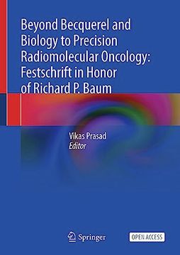 portada Beyond Becquerel and Biology to Precision Radiomolecular Oncology: Festschrift in Honor of Richard P. Baum