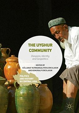 portada The Uyghur Community: Diaspora, Identity and Geopolitics (Politics and History in Central Asia)