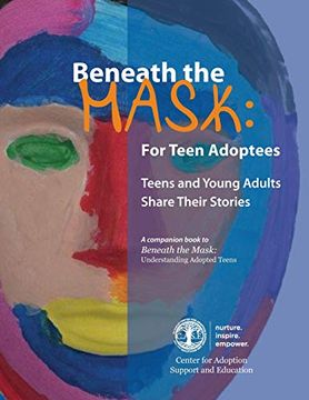 portada Beneath the Mask: For Teen Adoptees: Teens and Young Adults Share Their Stories 