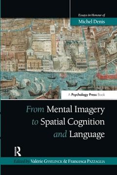 portada From Mental Imagery to Spatial Cognition and Language: Essays in Honour of Michel Denis