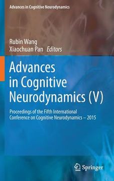 portada Advances in Cognitive Neurodynamics (V): Proceedings of the Fifth International Conference on Cognitive Neurodynamics - 2015 (en Inglés)