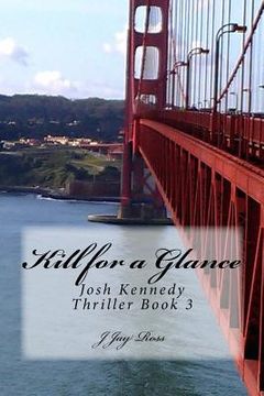 portada Kill for a Glance: Josh Kennedy Thriller Book 3