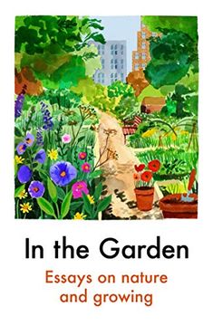 portada In the Garden: Essays on Nature and Growing (en Inglés)