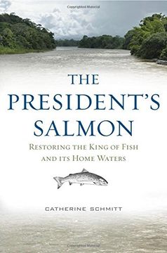 portada The President's Salmon: Restoring the King of Fish and Its Home Waters
